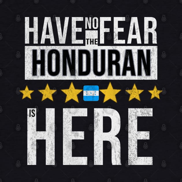 Have No Fear The Honduran Is Here - Gift for Honduran From Honduras by Country Flags